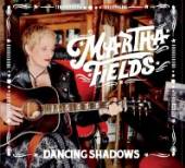 FIELDS MARTHA  - CD DANCING SHADOWS