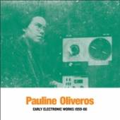 OLIVEROS PAULINE  - 2xVINYL EARLY ELECTRONIC WORKS.. [VINYL]
