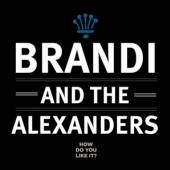 BRANDI & THE ALEXANDERS  - CD HOW DO YOU LIKE IT?