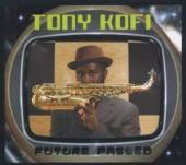 KOFI TONY  - CD FUTURE PASSED