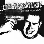 BULLET TREATMENT  - VINYL WHAT MORE DO YOU WANT [VINYL]
