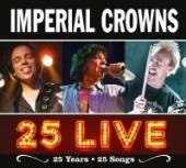 IMPERIAL CROWNS  - 2xCD 25 LIVE [DIGI]