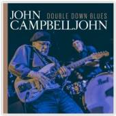 CAMPBELL JOHN  - CD DOUBLE DOWN BLUES