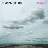 ELYSIAN FIELDS  - VINYL PINK AIR -COLOURED- [VINYL]