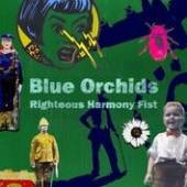 BLUE ORCHIDS  - CD RIGHTEOUS HARMONY FIST