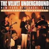 VELVET UNDERGROUND  - CD NEW YORK REHEARSAL 1966