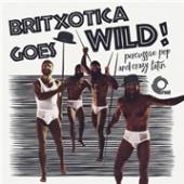  BRITXOTICA! GOES WILD! [VINYL] - supershop.sk