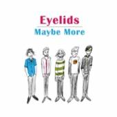 EYELIDS  - CD MAYBE MORE