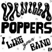 VANILLA POPPERS  - SI I LIKE YOUR BAND /7