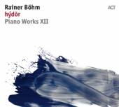 BOEHM RAINER  - CD HYDOR - PIANO WORKS XII