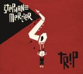 MERCIER STEPHANE  - CD TRIP