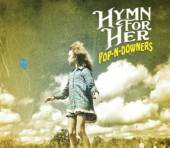 HYMN FOR HER  - CD POP-N-DOWNERS