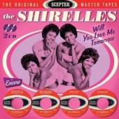 SHIRELLES  - 2xCD WILL YOU LOVE ME TOMORROW