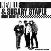 NEVILLE & SUGARY STAPLE  - VINYL RUDE REBELS -COLOURED- [VINYL]