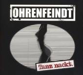 OHRENFEINDT  - CD TANZ NACKT