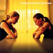 PLACEBO  - CD WITHOUT YOU I'M NOTHING