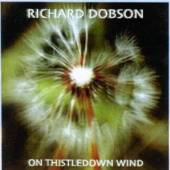 DOBSON RICHARD  - CD ON THISTLEDOWN WIND