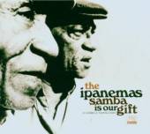 IPANEMAS  - CD SAMBA IS OUR GIFT