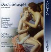 MATTEUZI WILLIAM  - CD DOLCE MIEI SOSPIRI/ARIE A