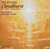 POLYPHONYLAYTON  - CD WHITACRECLOUDBURST OTHER CHORAL WORKS