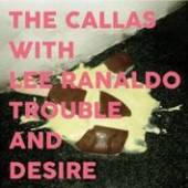 CALLAS WITH LEE RANALDO  - CD TROUBLE AND DESIRE