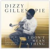 GILLESPIE DIZZY  - CD IT DON'T MEAN A THING