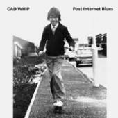 GAD WHIP  - CD POST INTERNET BLUES