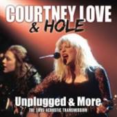 COURTNEY LOVE & HOLE  - CD UNPLUGGED & MORE