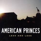 AMERICAN PRINCES  - CD LESS AND LESS