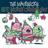 MAVERICKS.  - CD HEY MERRY CHRISTMAS