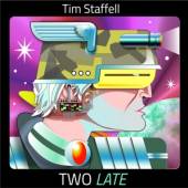STAFFELL TIM  - CD TWO LATE