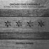 CHICAGO EDGE ENSEMBLE  - CD INSIDIOUS ANTHEM