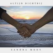 MOOY SANDRA  - CD ALTIJD DICHTBIJ -EP-