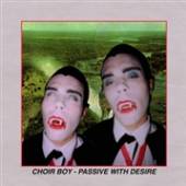 CHOIR BOY  - CD PASSIVE WITH DESIRE