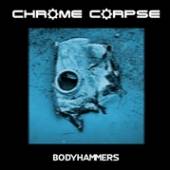 CHROME CORPSE  - CD BODYHAMMERS [LTD]