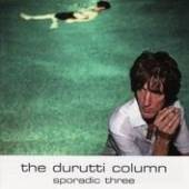 DURUTTI COLUMN  - CD SPORADIC THREE