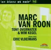 ROON MARC VAN/TONY OVERW  - CD EN BLANC ET NOIR 10