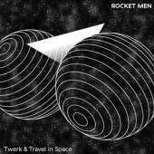 ROCKET MEN  - CD TWERK & TRAVEL.. [DIGI]