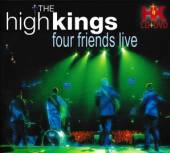 HIGH KINGS  - 2xCD+DVD FOUR FRIENDS-LIVE/CD+DVD-
