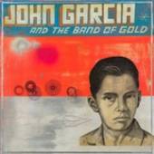  JOHN GARCIA AND THE BAND OF GOLD / JOHN - suprshop.cz