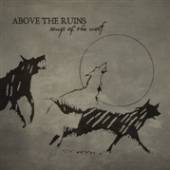 ABOVE THE RUINS  - CD SONGS OF THE WOLF