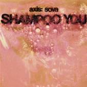 AXIS:SOVA  - VINYL SHAMPOO YOU [VINYL]