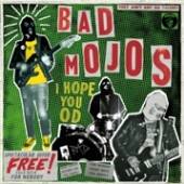 BAD MOJOS  - CD I HOPE YOU OD