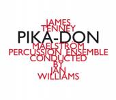 MAELSTROM PERCUSSION ENSEMBLE ..  - CD JAMES TENNEY: PIKA-DON