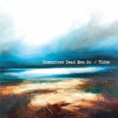 DOWNRIVER DEAD MEN GO  - CD TIDES