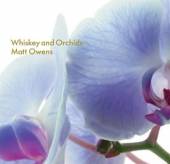 OWENS MATT  - CD WHISKEY AND ORCHIDS
