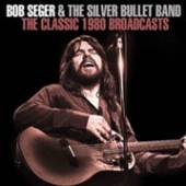 BOB SEGER  - CD THE CLASSIC 1980 BROADCASTS