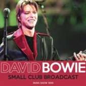 DAVID BOWIE  - CD SMALL CLUB BROADCAST