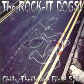 ROCK-IT-DOGS  - CD CHILSS THRILLS & BLOOD SP