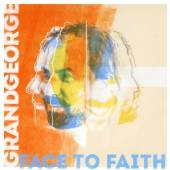 GRANDGEORGE  - CD FACE TO FAITH